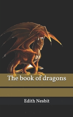 The book of dragons by E. Nesbit