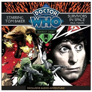 Doctor Who: Serpent Crest, Part 5-Survivors in Space by Tom Baker, Paul Magrs