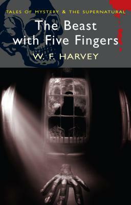 The Beast with Five Fingers by W.F. Harvey, David Stuard Davies