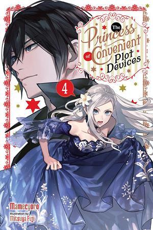 The Princess of Convenient Plot Devices, Vol. 4 (light novel) by Mamecyoro