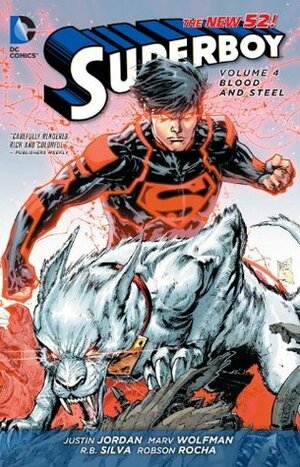 Superboy, Vol. 4: Blood and Steel by Justin Jordan, Marv Wolfman, R.B. Silva, Robson Rocha