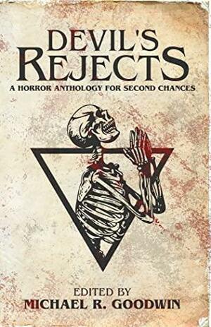 Devil's Rejects: A Horror Anthology for Second Chances by Jacob Ian DeCoursey, Marcus Hawke, Jamie Stewart, Miguel Gonçalves, Jay Alexander, Michael R. Goodwin, Nikki R. Leigh, Ryan Marie Ketterer, Kay Hanifen, Spencer Hamilton, Grace R. Reynolds, Jeremy Megargee