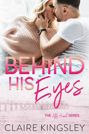 Behind His Eyes by Claire Kingsley