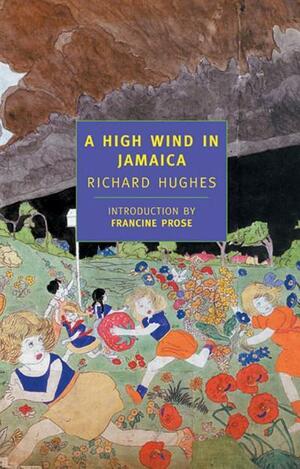 A High Wind in Jamaica by Richard Hughes, Francine Prose