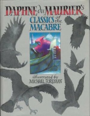 Daphne du Maurier's Classics of the Macabre by Daphne du Maurier