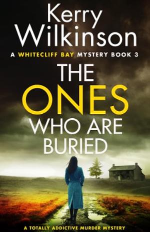 The Ones Who Are Buried by Kerry Wilkinson