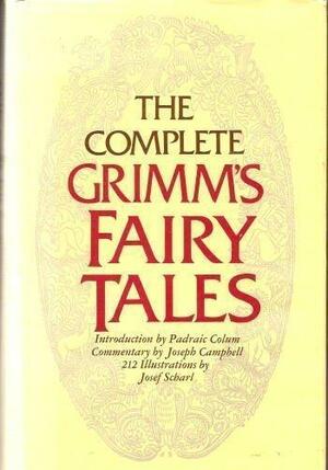 The Complete Grimm's Fairy Tales by Joseph Campbell, Jacob Grimm, Margaret Raine Hunt, Josef Scharl, Padraic Colum, Wilhelm Grimm, James Stern