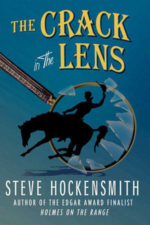 The Crack in the Lens by Steve Hockensmith