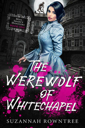 The Werewolf of Whitechapel (Miss Sharp's Monsters Book 1) by Suzannah Rowntree