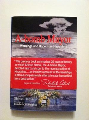 A-bomb Mayor Warnings and Hope from Hiroshima by Hamai Shinso