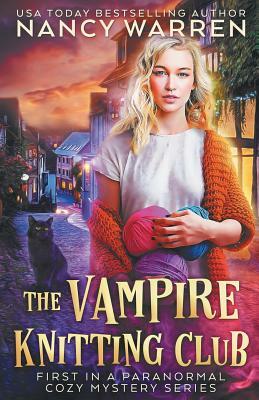 The Vampire Knitting Club: First in a Paranormal Cozy Mystery Series by Nancy Warren