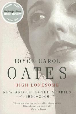 High Lonesome: New and Selected Stories 1966-2006 by Joyce Carol Oates