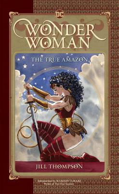 Wonder Woman: The True Amazon by Jill Thompson