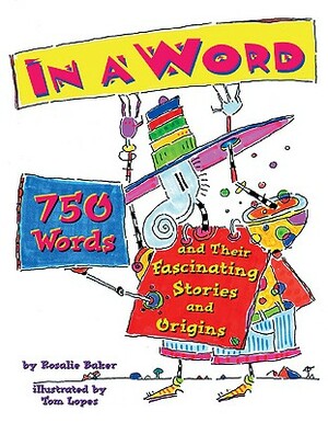 In a Word: 750 Words and Their Fascinating Stories and Origins by Rosalie Baker