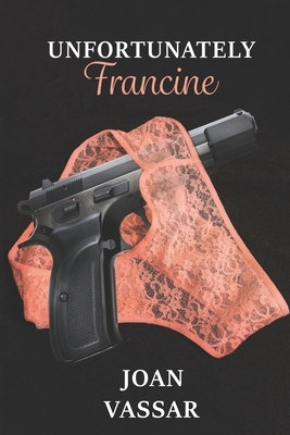 Unfortunately Francine by Joan Vassar