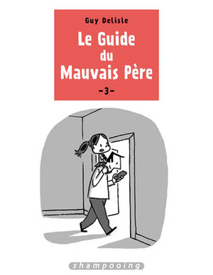 Le Guide du mauvais père, tome 3 by Guy Delisle