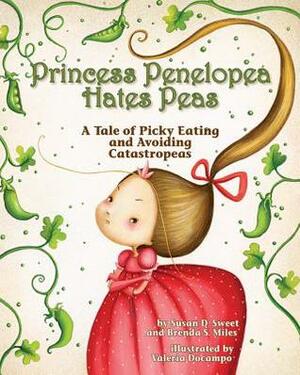Princess Penelopea Hates Peas: A Tale of Picky Eating and Avoiding Catastropeas by Susan D. Sweet