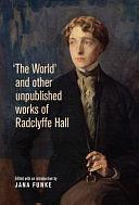 'The World' and Other Unpublished Works of Radclyffe Hall by Jana Funke