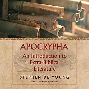 Apocrypha: An Introduction to Extra-Biblical Literature by Stephen De Young