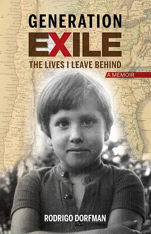 Generation Exile: The Lives I Leave Behind by Rodrigo Dorfman