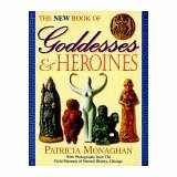 The Book of Goddesses & Heroines by Patricia Monaghan
