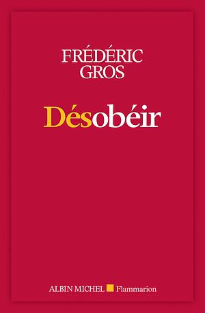 Désobéir by Frédéric Gros