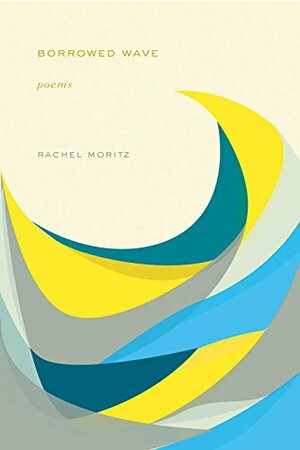 Borrowed Wave by Rachel Moritz