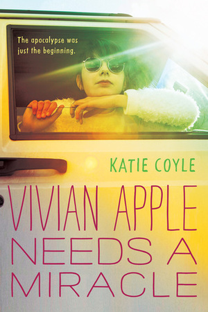 Vivian Apple Needs a Miracle by Katie Coyle