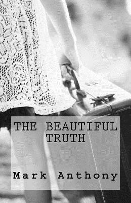 The Beautiful Truth by Mark Anthony