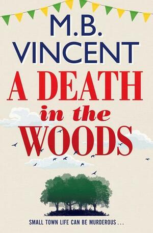 A Death in the Woods by M.B. Vincent