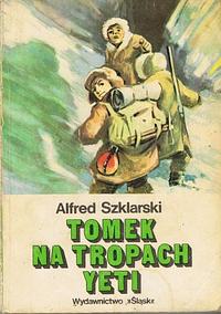 Tomek na tropach Yeti by Alfred Szklarski