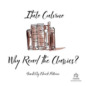 Why Read the Classics? by Italo Calvino