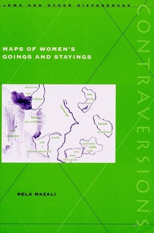 Maps of Women's Goings and Stayings by Rela Mazali