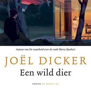 Een wild dier by Joël Dicker