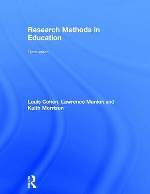 Research Methods in Education by Louis Cohen, Lawrence Manion, Keith Morrison