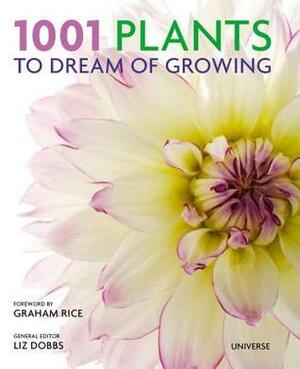 1001 Plants to Dream of Growing by Liz Dobbs