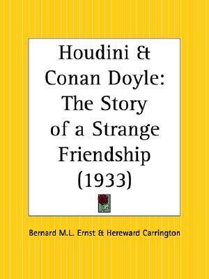 Houdini and Conan Doyle: The Story of a Strange Friendship by Bernard M.L. Ernst, Hereward Carrington