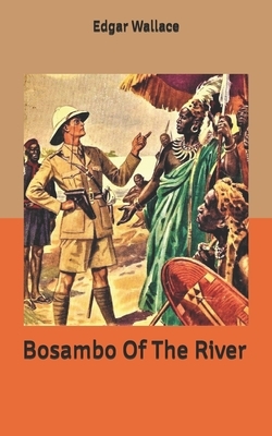 Bosambo Of The River by Edgar Wallace