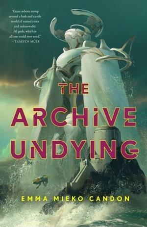The Archive Undying by Emma Mieko Candon