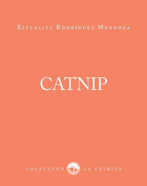 Catnip by Xitlálitl Rodríguez Mendoza