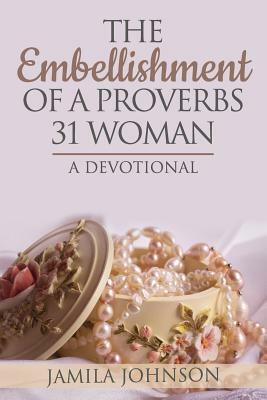 The Embellishment of a Proverbs 31 Woman by Jamila Johnson