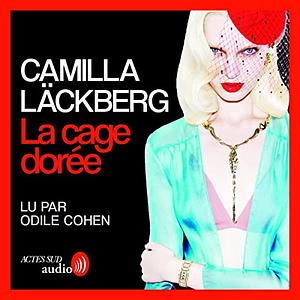 La cage dorée by Camilla Läckberg