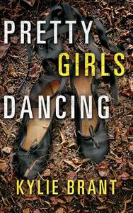 Pretty Girls Dancing by Kylie Brant