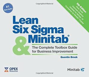 Lean Six SIGMA and Minitab: The Complete Toolbox Guide for Business Improvement by Quentin Brook