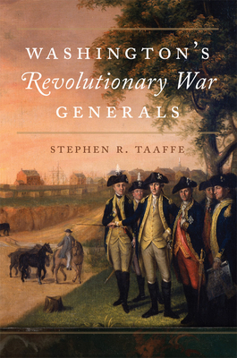 Washington's Revolutionary War Generals, Volume 68 by Stephen R. Taaffe