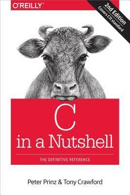 C in a Nutshell: The Definitive Reference by Peter Prinz, Tony Crawford