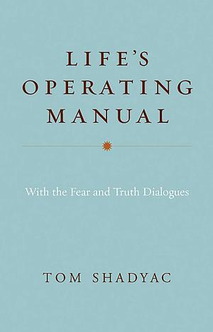 Life's Operating Manual: with the Fear and Truth Dialogues by Tom Shadyac
