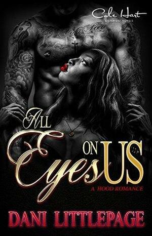 All Eyez On Us: A Hood Romance by Dani Littlepage