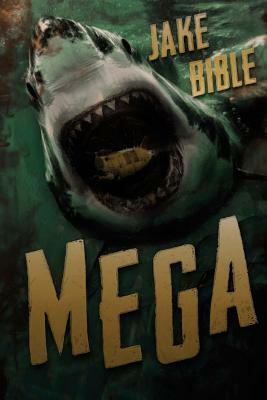 Mega: A Deep Sea Thriller by Jake Bible