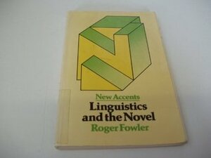 Linguistics And The Novel by Roger Fowler